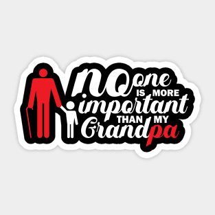 No One Is More Important Than My Grandpa Sticker